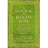 A Course in Weight Loss: 21 Spiritual Lessons for Surrendering Your Weight Forever