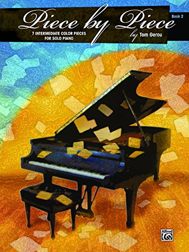 Piece by Piece, Bk 2: 7 Intermediate Color Pieces for Solo Piano