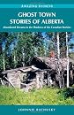 Ghost Town Stories of Alberta