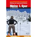 Meine 1. Spur: Skitourenbuch f�r Einsteiger - 60 Skitouren mit Lawinenfibel