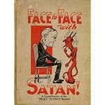 Face to face with Satan: [a crystallization of the "Billy" Sunday revival] book cover
