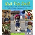 Knit This Doll!: A Step-by-Step Guide to Knitting Your Own Customizable Amigurumi Doll