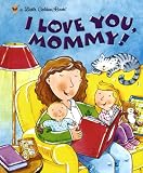I Love You, Mommy (Little Golden Book)