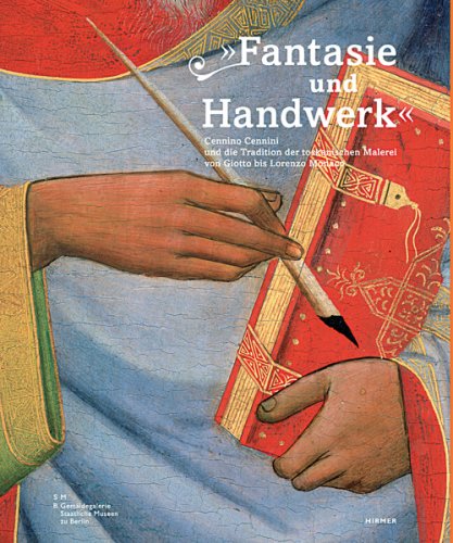 Fantasie und Handwerk: Cennino Cennini und die Tradition der toskanischen Malerei von Giotto bis Lorenzo Monaco (German Edition)