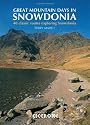 Great Mountain Days in Snowdonia: 40 Classic Routes Exploring Snowdonia