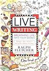 Live Writing: Breathing Life into Your Words