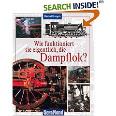 Wie funktioniert sie eigentlich, die Dampflok? (Gebundene Ausgabe)