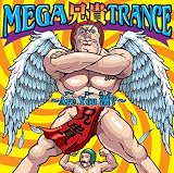 MEGA兄貴TRANCE~Are You 漢?~