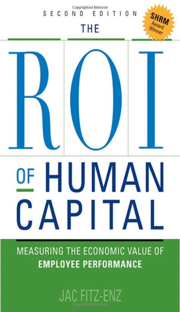 The ROI of Human Capital: Measuring the Economic Value of Employee ...