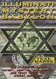 Illuminati Mystery Babylon--The Hidden Elite of Israel, America, and Russia, and Their Quest for Global Domination