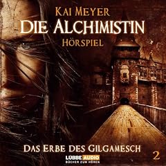 Die Alchimistin - Folge 2: Das Erbe des Gilgamesch. H�rspiel.: TEIL 2