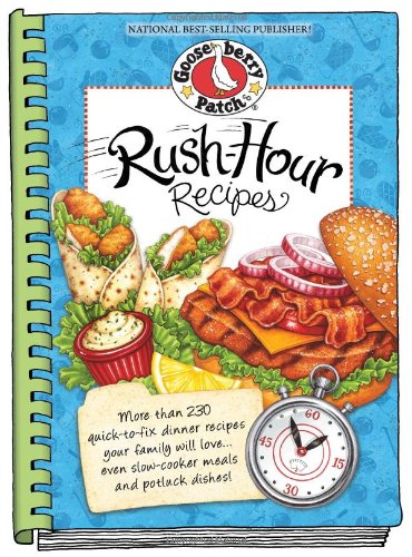 Rush-Hour Recipes: Over 230 Quick to Fix Dinner RecipesYour Family Will Love...Even Slow-Cooker Meals and Potluck Dishes! (Everyday Cookbook Collection)