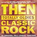 Then: Totally Oldies - Classic Rock