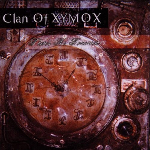 Clan of Xymox - Theres No Tomorrow - Zortam Music