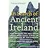 In Search of Ancient Ireland: The Origins of the Irish from Neolithic Times to the Coming of the English