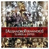15 ANos De Exitos. Alejandro Fernández Tracks: Me Dedique A Perderte, Que voy a hacer con mi amor, Que Lastima, Canta Corazon, No Se Olvidar, Si Tu Supieras, Niña Amada Mia, Si Tú No Vuelves, Tantita Pena, Si He Sabido Amor, Loco, Abrazame, Nube Viajera, Como Quien Pierde Una Estrella, Piel De Nina, El Lado Oscuro Del Amor