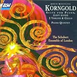 Korngold: Suite for Piano, (Left Hand) 2 Violins & Cello / Piano Quintet op. 15