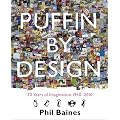 Puffin By Design: 2010 70 Years of Imagination 1940 - 2010