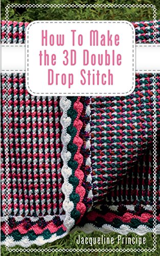How To Make the 3D Double Drop Stitch, by Jacqueline Principe