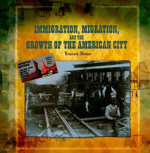 Immigration, Migration, and the Growth of the American City (Primary Sources of Immigration and Migration in America (Paperback))