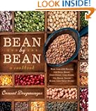 Bean By Bean: A Cookbook: More than 200 Recipes for Fresh Beans, Dried Beans, Cool Beans, Hot Beans, Savory Beans...Even S...