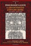 A Performer s Guide to Seventeenth-Century Music, Second Edition (Publications of the Early Music Institute)
