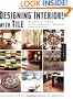 Designing Interiors with Tile: Creative Ideas with Ceramic, Stone and, Mosaic