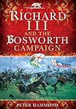Richard III and the Bosworth Campaign