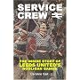 SERVICE CREW: The Inside Story of Leeds United's Hooligan Gangs