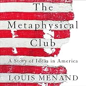 The Metaphysical Club | [Louis Menand]