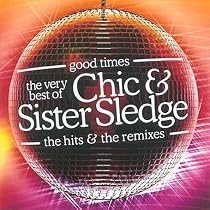 Good Times - The Very Best of Chic and Sister Sledge