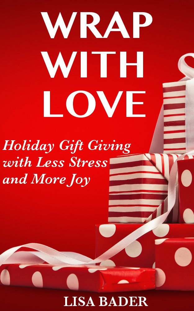Wrap with Love: Holiday Gift Giving with Less Stress and More Joy ...