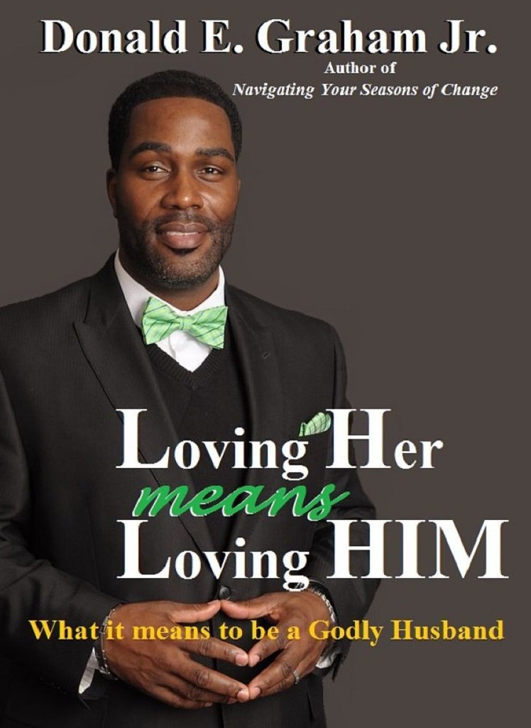 Loving Her Means Loving HIM: What it means to be a Godly Husband ...