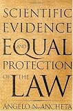 Scientific Evidence and Equal Protection of the Law