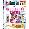 Die kreolische K�che: 160 Rezepte