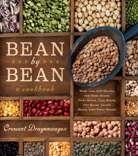 Bean By Bean: A Cookbook: More than 200 Recipes for Fresh Beans, Dried Beans, Cool Beans, Hot Beans, Savory Beans...Even Sweet Beans!