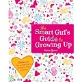 The Smart Girl's Guide to Growing Up