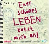 book cover Euer schönes Leben kotzt mich an!: 4 CDs: Ein Umweltroman aus dem Jahr 2015 - Saci Lloyd