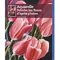 Comment peindre des fleurs � l'aquarelle : De la photographie � l'aquarelle en six �tapes simples