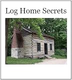 Log Home Secrets: Your Guide to the House of Your Dreams