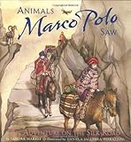 Animals Marco Polo Saw: An Adventure on the Silk Road (Explorer Series)