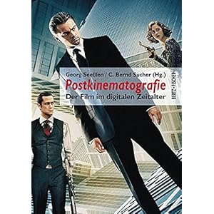 Postkinematografie: Der Film im digitalen Zeitalter