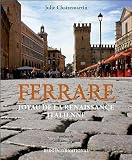 Ferrare, joyau de la renaissance italienne