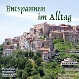 Entspannen im Alltag - Beugen Sie Stress & Burnout vor: geführte Wellness-Meditation. Tiefen-Entspannung leicht gemacht!