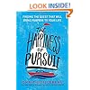 The Happiness of Pursuit: Finding the Quest That Will Bring Purpose to Your Life