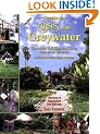 The New Create an Oasis with Greywater: Choosing, Building, and Using Greywater Systems, Includes Branched Drains