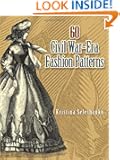 60 Civil War-Era Fashion Patterns (Dover Fashion and Costumes)