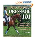 Jane Savoie's Dressage 101: The Ultimate Source of Dressage Basics in a Language You Can Understand