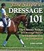 Jane Savoie's Dressage 101: The Ultimate Source of Dressage Basics in a Language You Can Understand