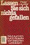 Lassen Sie sich nichts gefallen. Mut zum Ich durch Abkehr von falschen Leitbildern.